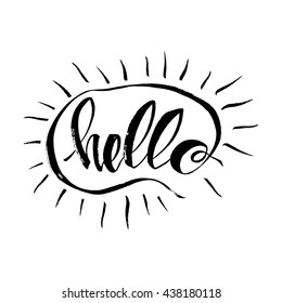 Handdrawn lettering of a phrase Hello. Unique typography poster or apparel design. Motivational t-shirt design. Vector art isolated on background. Inspirational quote.