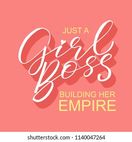 Handdrawn lettering of a phrase Just a Girl Boss building her Empire. Unique typography poster or apparel design. Vector art isolated on background. Inspirational quote. 