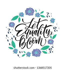 Handdrawn lettering of a phrase Let Equality bloom.