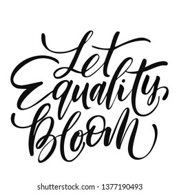 Handdrawn lettering of a phrase Let Equality bloom.