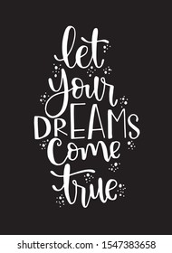 Handdrawn lettering of a phrase "let your dreams come true", Inspirational quote