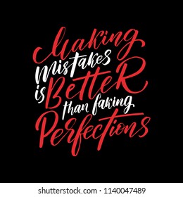 Handdrawn lettering of a phrase Making mistakes is Better than faking perfections. Unique typography poster or apparel design. Vector art isolated on background. Inspirational quote. 