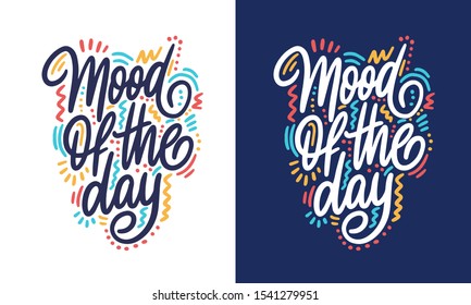 Hand-drawn lettering of the phrase; Mood of the day. Handmade lettering and typography Design Art Your designs: t-shirts, posters, invitations, cards. Vector illustration. 