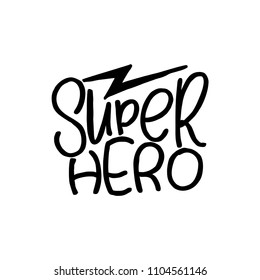 Handdrawn lettering of a phrase Super hero. Unique typography poster or apparel design. Vector art isolated on background. Inspirational quote. 