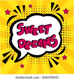 Hand-drawn lettering phrase: Sweet dreams.  Comic book explosion with text Sweet dreams, vector illustration. Vector bright cartoon illustration in retro pop art style. 