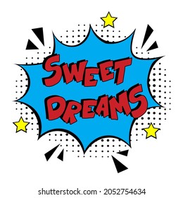Hand-drawn lettering phrase: Sweet dreams.  Comic book explosion with text Sweet dreams, vector illustration. Vector bright cartoon illustration in retro pop art style. 