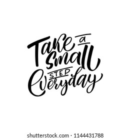 Handdrawn lettering of a phrase Take a small step everyday. Unique typography poster or apparel design. Vector art isolated on background. Inspirational quote