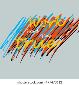 Handdrawn lettering of a phrase work hard stay true. Unique typography poster or apparel design. Motivational t-shirt design. Vector art isolated on background. Inspirational quote.