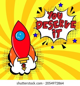 Hand-drawn lettering phrase: You deserve it.  Comic book explosion with text You deserve it, vector illustration. Vector bright cartoon illustration in retro pop art style. 