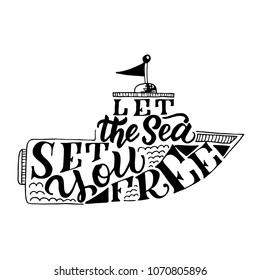 Handdrawn lettering of a phraselet the sea set you free. Unique typography poster or apparel design. Vector art isolated on background. Inspirational quote