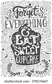 Handdrawn lettering poster with cupcake and saying - Forget everything and eat sweet cupcake. Handdrawn art poster. Vector lettering.