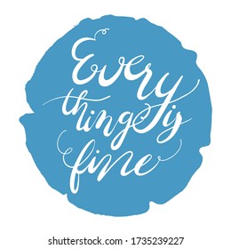 Hand-drawn lettering quote. Bounce calligraphy "Everything is fine" vector illustration