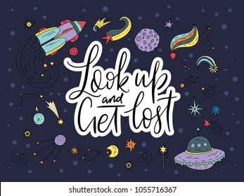 Handdrawn lettering quote with galaxy illustrations. Look up and get lost.