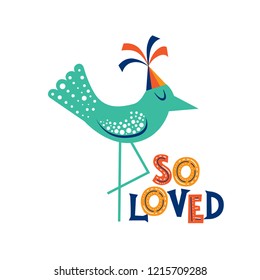 Handdrawn lettering quote - So loved and cute bird illustration. Motivational sayings, quotes. Kids poster or card design. Cartoon vector illustration