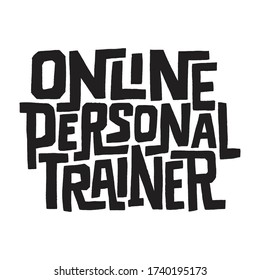 Hand-drawn lettering quote. Online personal trainer. Hand drawn quote of web training with virtual trainer.Phrase for social media, poster, card, banner, t-shirts, stickers.