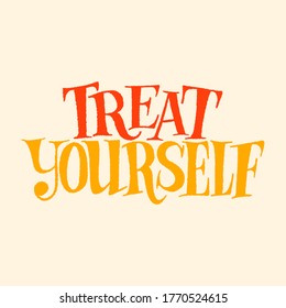 Hand-drawn Lettering Quote For Wellness Center, SPA. Treat Yourself. Vector Illustration. Colored Letters On A Colored Background. Typography For Merchandise, Social Media, Print Design Element