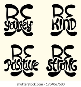 Hand-drawn lettering set quote. Be yourself, kind, positive, strong. Motivation quote about to be better person for yourself and others. Phrase for social media, poster, card, banner, t-shirts.