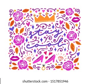 Hand-drawn lettering: Stay cool.  Decorative frame with vector crown, high-heels and diamonds for cards, posters, different surface design.