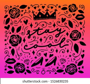 Hand-drawn lettering: Stay cool.  Decorative frame with vector crown, high-heels and diamonds for cards, posters, different surface design.