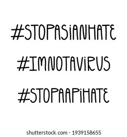 Hand-drawn lettering text with hashtag Stop Asian Hate, Stop Aapi Hate, I'm not a virus. Human rights concept, anti-racism movement slogans.