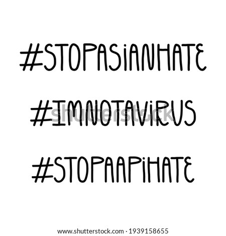 Hand-drawn lettering text with hashtag Stop Asian Hate, Stop Aapi Hate, I'm not a virus. Human rights concept, anti-racism movement slogans.