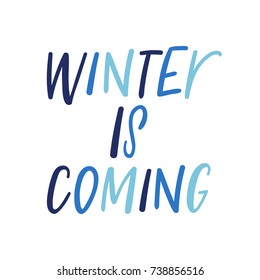 Hand-drawn lettering Winter Is Coming. Season illustration. Modern elegance template. Festive vector background easy to use for stickers, cards, banners, prints, advertisement placard & many more.