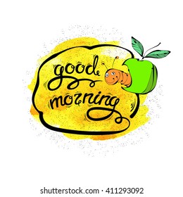 Hand-drawn letters greetings and funny worm with the Apple in watercolor background. Good morning. Vector illustration