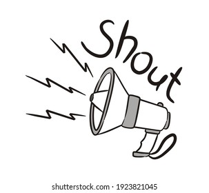 Hand-drawn Loudspeaker With The Caption: Shout. Doodle Style Horn Outline Picture Isplated On White Background. Vector Illustration