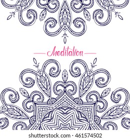Hand-drawn Mandala border with place for text in the middle, Meditation lettering, decorative oriental vector background, good for greeting card and invitation, EPS 10
