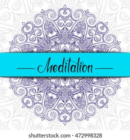 Hand-drawn Mandala border with place for text in the middle, Meditation lettering, light decorative oriental vector background, good for greeting card and invitation, EPS 10