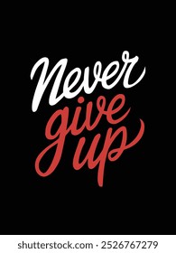 Uma citação motivacional desenhada à mão "Never Give Up" em letras vermelhas e brancas sobre um fundo preto.