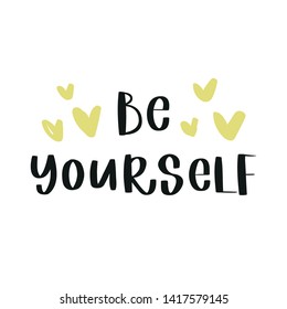 Handdrawn phrase Be yourself . Unique motivation lettering, modern design for posters, t-shirts or apparel design