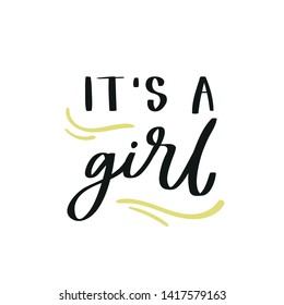 Handdrawn phrase It's a girl . Unique motivation lettering, modern design for posters, t-shirts or apparel design