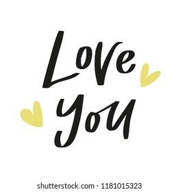 Handdrawn phrase Love you . Unique motivation lettering, modern design for posters, t-shirts or apparel design