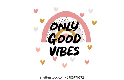 Hand-drawn phrase ONLY GOOD VIBES. Design for print posters, notebook, clothing, nursery wall art and postcard.