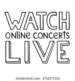 Hand-drawn phrase Watch online concerts live. Black outline lettering for announcements of music events, banners, social media template. Stock vector illustration isolated on white background.