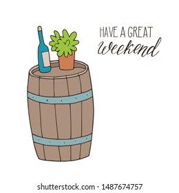 Hand-drawn postcard with wine barrel and hand lettering - Have a great weekend