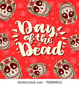Handdrawn quote Day of The Dead on a red background. Colorful sugar skulls with doodle ornament seamless pattern. 