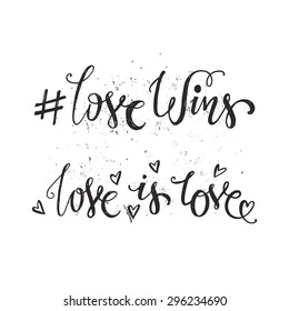 Handdrawn quotes - Love Wins and Love is Love. LGBT community design element. Gay pride. Vector lettering for t-shirts, wedding invitations, posters.