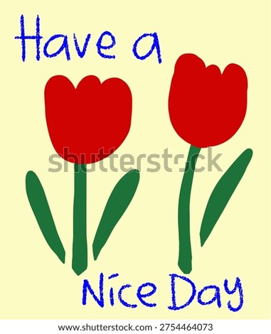 Hand-drawn Red Tulips with Have a Nice Day Greeting