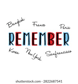 Hand-drawn retro typography graphic featuring the word Remember surrounded by cursive travel destinations like Paris, New York, and Bangkok. Ideal for streetwear apparel, t-shirt prints, and posters.