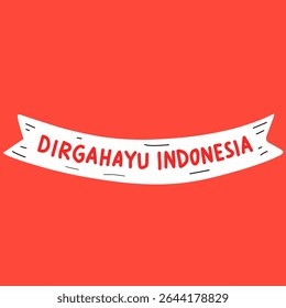 A hand-drawn ribbon banner with “Dirgahayu Indonesia” on a red background. Ideal for celebrating Indonesian Independence Day on August 17th.