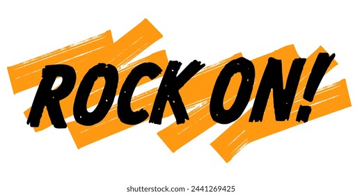 Hand-Drawn Rock On Vector Design with Orange Brush Strokes. Colorful Poster Art, Inspirational Rock Music Quote Sign, Isolated on White Background.