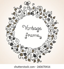 Hand-drawn round frame made of  leaves, flowers and branches. Vintage decor, vector illustration.