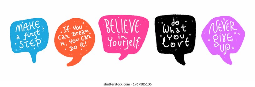 Hand-drawn speech bubbles with motivational phrases. Grunge design.  Doodle drawings. Make a first step. Believe in yourself. Do what you love. Never give up. If you can dream it, you can do it!