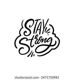 Hand-drawn Stay Strong typography in black and white conveys positivity and motivation, with an encouraging message