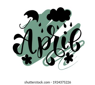 Hand-drawn text April with umbrella, cloud, rain and flower. Vector illustration, brush calligraphy. For seasons print design. For invitation, card.