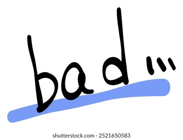 A hand-drawn text "bad!". Features stylish and cute designs, perfect for emphasizing messages or comments. Simple and easy to use.