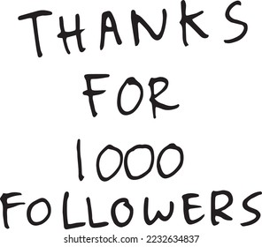 Hand-drawn thanks for 1000 followers typeface text for greeting cards, branding, prints, graphic resources, and many more.