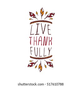 Handdrawn thanksgiving label with feathers and text on white background. Live thankfully.